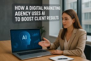 How a Digital Marketing Agency Uses AI to Boost Client Results