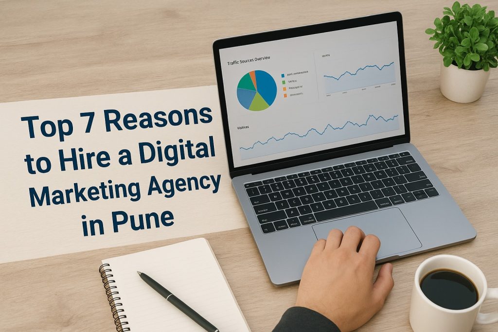 Top 7 reasons to higher a digital marketing agency in Pune