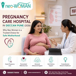 Pregnancy Care Hospital in Deccan Pune (2026): Why Neo Woman is a Trusted Choice for Safe Motherhood